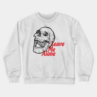 Leave me alone Crewneck Sweatshirt